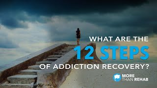 What Are the 12 Steps of Addiction Recovery  More Than Rehab  Houston TX Area Drug Rehab [upl. by Shanda925]