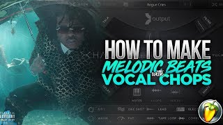 HOW TO MAKE MELODIC BEATS WITH VOCAL CHOPS  GUNNA LIL UZI [upl. by Parsaye]