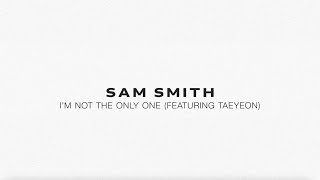 Sam Smith  I’m Not The Only One feat TAEYEON [upl. by Adai483]