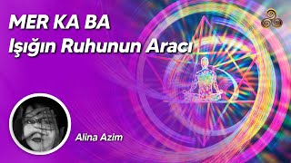 Mer Ka Ba Işığın Ruhunun Aracı  Ezber Bozan Sırlar  Sır Katibi Alina Azim [upl. by Labinnah10]