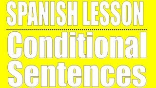 Spanish Lesson  Conditional Sentences [upl. by Nogaem649]