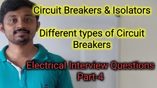 Electrical interview questions part4 Difference between Circuit breakers ampisolators Types of CBs [upl. by Violet644]