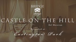 Bridge Strings  Castle On The Hill  Ed Sheeran  Eastington Park  Wedding Music [upl. by Yenobe]