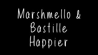 Marshmello amp Bastille  Happier Lyrics [upl. by Egiap]