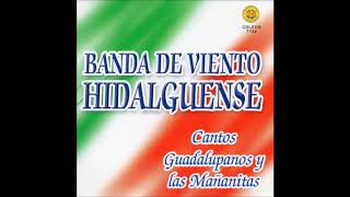 Banda de Viento Hidalguense  Cantos Guadalupanos y las Mananitas Disco Completo [upl. by Kerrill]