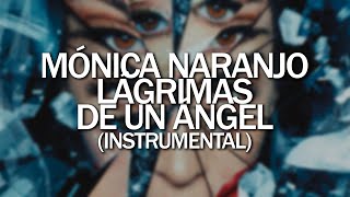 Mónica Naranjo  Lágrimas de un ángel Instrumental [upl. by Karel]