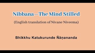 Nibbana  The Mind Stilled 01  Bhikkhu K Nanananda [upl. by Aisyram]