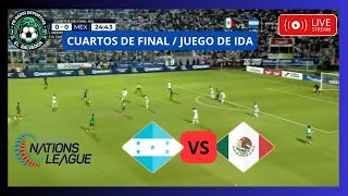 EN VIVO  HONDURAS VS MEXICO  CUARTOS DE FINA  LIGA DE NACIONES  IDA [upl. by Humo]