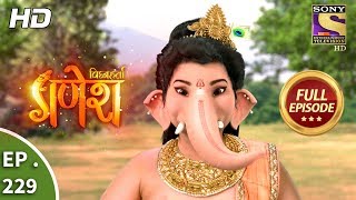 Vighnaharta Ganesh  Ep 229  Full Episode  6th July 2018 [upl. by Emsoc]