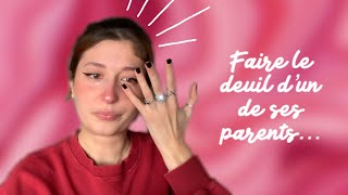 FAIRE LE DEUIL D’UN DE SES PARENTS [upl. by Devine]