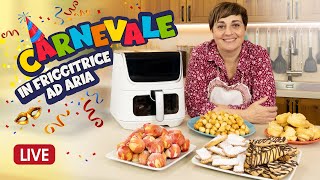 CARNEVALE IN FRIGGITRICE AD ARIA  Ricetta in Diretta 🎊 🎉 Frappe Castagnole Struffoli Arancini [upl. by Qidas]