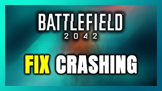 How to FIX Battlefield 2042 Crashing [upl. by Stalk]