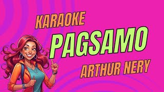 Arthur Nery  Pagsamo  Karaoke Version  Kantahan [upl. by Ynohtnael672]