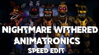 Speed Edit  FNaF  Nightmare Withered Animatronics [upl. by Atekram]