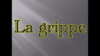 La grippe [upl. by Gilboa450]