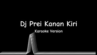 DJ PREI KANAN KIRI KARAOKE  ADINDA RAHMA  YZFLODZZ [upl. by Arhas]