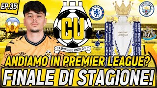 FINALE DI STAGIONE CLAMOROSO ANDIAMO IN PREMIER LEAGUE EP35 [upl. by Noterb]