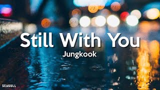 Jungkook  Still With You Lyrics [upl. by Names]