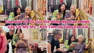 Cảm Xúc Vỡ Òa Của Má Hồng Nga Sau 1 Năm Gặp Lại Mỹ Mỹ  Đầy Tâm Sự Cùng Con Gái [upl. by Atinuaj]