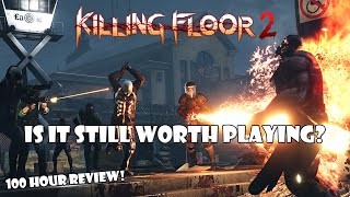 Killing Floor 2  Still Worth Playing 100 Hour Review [upl. by Tades895]