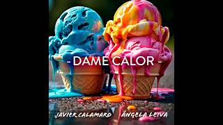 Angela Leiva Ft Javier Calamardo  Dame Calor [upl. by Docilu]