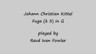 J C Kittel  Fuga à 3 in G [upl. by Tnahsin748]