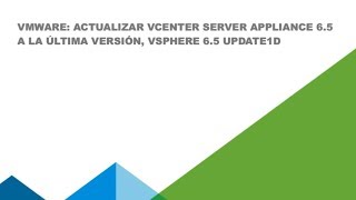 VMware Actualizar VCSA 65 a la última versión vCenter Server 65 Update 1d [upl. by Sheply]