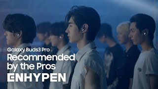 Galaxy Buds3 Pro Recommended by the Pros  ENHYPEN  Samsung [upl. by Retsub997]