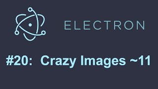 Electron Tutorial 20 Crazy Images Part 11  Saving Images [upl. by Murtagh]