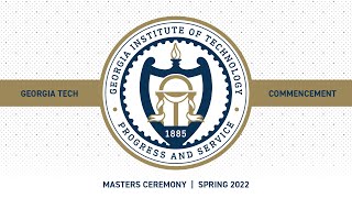 Georgia Tech Master’s Ceremony – Spring 2022 [upl. by Uwton]