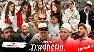 Tradhëtia  Episodi 3 Traditat Shqiptare [upl. by Dick]