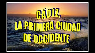 CÁDIZ TRIMILENARIA LA PRIMERA CIUDAD DE OCCIDENTE [upl. by Riobard727]