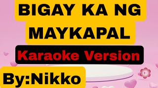 BIGAY KA NG MAYKAPAL  KARAOKE VERSION [upl. by Siva]