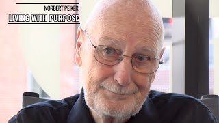 Living With Purpose The Norbert Peiker Story [upl. by Janna942]