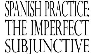 Spanish Practice The Imperfect Subjunctive [upl. by Averyl]