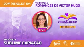 T6E1 • Romances de Victor Hugo • Sublime Expiação [upl. by Agamemnon766]