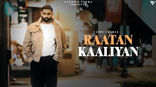 Raataan Kaaliyan Official Video  Parmish Verma  Laddi Chahal [upl. by Waterer]