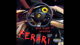 Dave Black ft Dannysis Ferrari [upl. by Yreva]