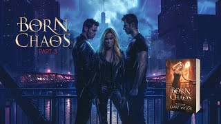 Born Chaos Audiobook  Part 3  A Paranormal Vampire Romance [upl. by Petuu490]