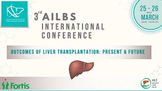 3rd AILBS International Conference  Outcomes of liver transplantation Present amp Future  2526 Mar [upl. by Keligot]