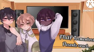 Past FNAF Tormentors Parents react  12  FNAF •°Dark Cøffee°• [upl. by Arrac]