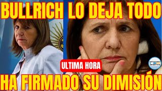 ¡URGENTE 🔴 BULLRICH HA DIMITIDO “No aguanto más los insultos y amenazas” ¡FUERA [upl. by Clyde431]