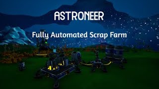 ASTRONEER − Fully Automated Scrap Farm [upl. by Roye]