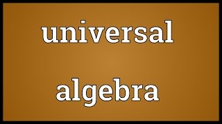 Universal algebra Meaning [upl. by Mireielle]