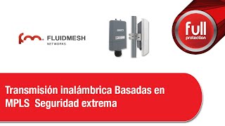 Fluidmesh  Transmisión inalámbrica Basadas en MPLS Seguridad extrema 20181129 [upl. by Wan]