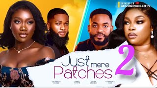 JUST MERE PATCHES PART 2  CHINENYE NNEBE CHIKE DANIEL GEORGINA IBEH 2024 LATEST NIGERIAN MOVIE [upl. by Gatian]