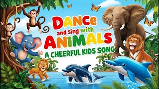 Animal Song for kids Ep  18  Dance and Sing with Animals 🦁🐬  A Cheerful Kids Song [upl. by Eidur]