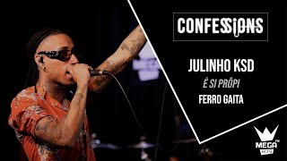 Confessions  Julinho KSD  É Si Prôpi  Ferro Gaita [upl. by Strephonn]