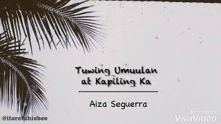 Tuwing Umuulan at Kapiling Ka by Aiza Seguerra Lyrics [upl. by Festus]