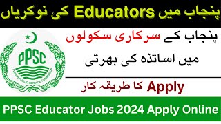 PPSC Educators Jobs in Punjab 2024Educators jobs in Punjab 2024Latest Govt JobsTodayjobsallupdate [upl. by Nylqcaj]